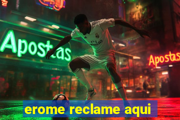 erome reclame aqui